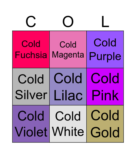 Cold Gold vs Cold Silver vs Cold White vs Cold Purple vs Cold Lilac vs Cold Violet vs Cold Pink vs Cold Fuchsia vs Cold Magenta * Bingo Card