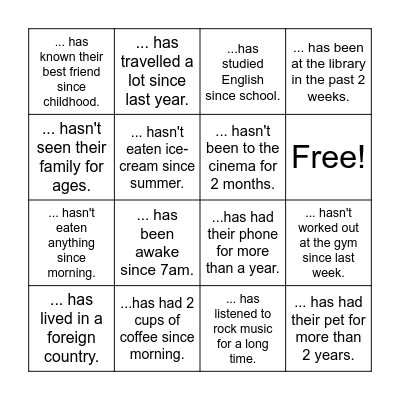 Present Perfect since and for "Find someone who..." Bingo Card