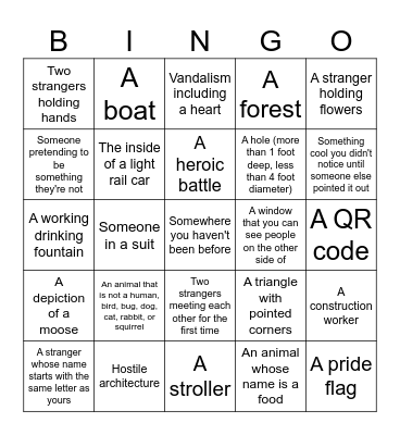Cross off what you see. Pictures of things don't count. If it was brought or created by someone on the walk, it doesn't count. No bingo, no dinner! Bingo Card