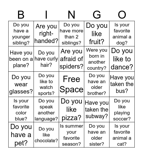 Ask your classmates these questions. If their answer is "yes", write their name in the square. Bingo Card