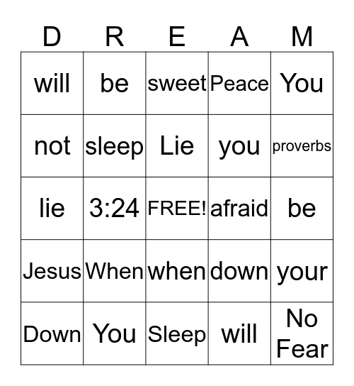 When you lie down, you will not be afraid; when you lie down your sleep will be sweet. Proverbs 3:24 Bingo Card