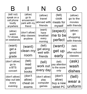My parents (allow/don't allow/ want/ tell/ expect) me (not) to..........  Bingo Card