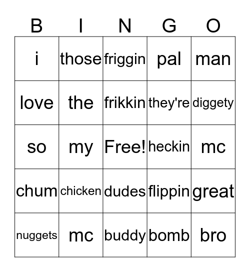 chicken mc frikkin nuggets Bingo Card