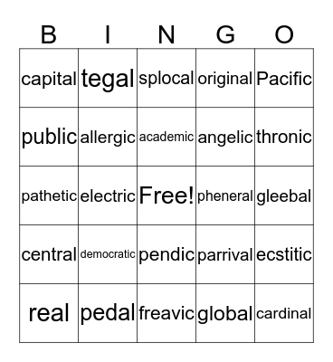 Mix -ic, -al and nonsense  Bingo Card