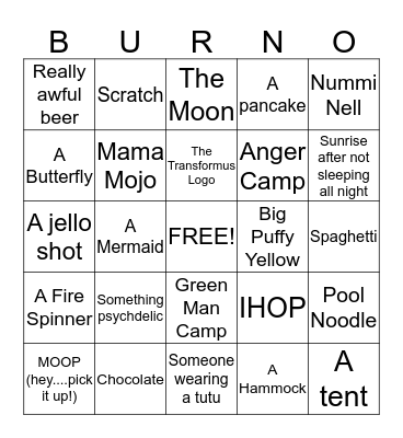 Transformus BINGO. When you get a BURNO bring your card to Camping Open in Elysium Fields to claim a prize!!! Extra Credit if you have photographic evidence. Bingo Card
