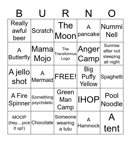 Transformus BINGO. When you get a BURNO bring your card to Camping Open in Elysium Fields to claim a prize!!! Extra Credit if you have photographic evidence. Bingo Card