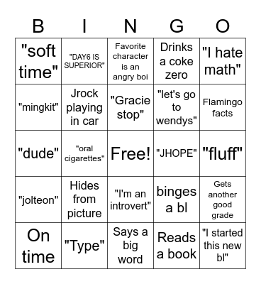I made you a bingo cause I'm so bored rn and want to make bingos Bingo Card