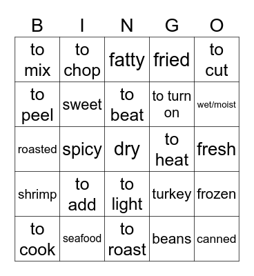 Cooking- verbs, more main ingredients and adjectives Bingo Card