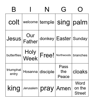 PALM SUNDAY BIG CHURCH BINGO (Mark the words you hear during the service. If you get a bingo, don't yell it out! See Ms. Valerie afterward for a prize.) Bingo Card