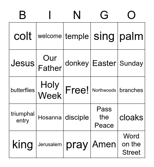 PALM SUNDAY BIG CHURCH BINGO (Mark the words you hear during the service. If you get a bingo, don't yell it out! See Ms. Valerie afterward for a prize.) Bingo Card