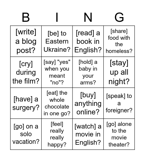 Start with 'Have you ever' & change the verbs in brackets. Bingo Card
