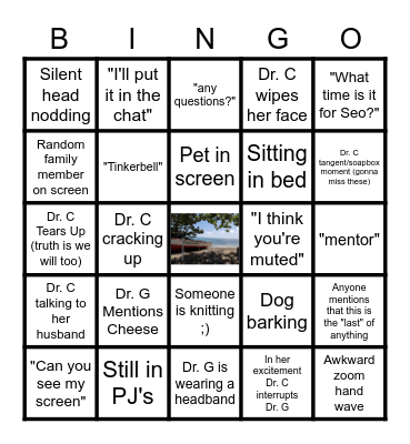 Term 6 Last Lecture (4/19/21) The rules are simple: Take a drink of your preferred (non-descript) party beverage when any of these happen.  I'd say we are playing for fun and there are no winners...but the truth is we all win today. Bingo Card