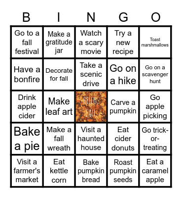 Fall Bucket List....Remember to contact the BINGO BASE as soon as you BINGO either HORIZONTALLY, VERTICALLY or DIAGONALLY!!!! GOOD LUCK!!!!! Bingo Card