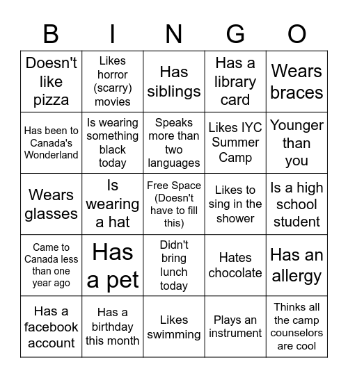 HUMAN BINGO:Find people who fit the descriptions. Write their names in the boxes but you cannot use the same name twice. The first person who gets a cross (any direction) needs to say BINGO and is the winner! Bingo Card