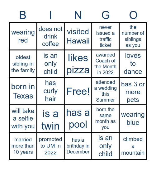 Find a person who satisfies each block's statement. Write their name in the bingo block. When you fill the entire card, yell BINGO! Bingo Card