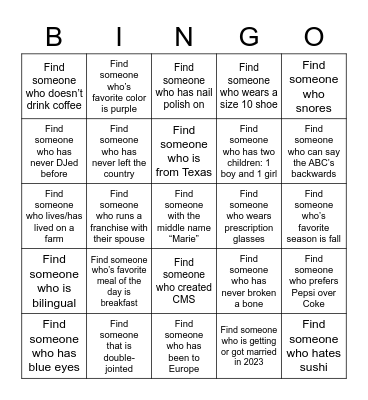 Find someone who matches each clue, and have them initial next to it. (One person per clue.) Call out BINGO when you get 5-in-a-row! Bingo Card
