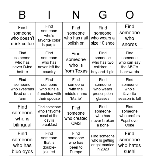 Find someone who matches each clue, and have them initial next to it. (One person per clue.) Call out BINGO when you get 5-in-a-row! Bingo Card