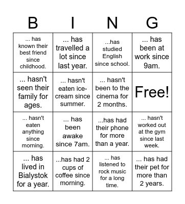 Present Perfect since and for "Find someone who..." Bingo Card