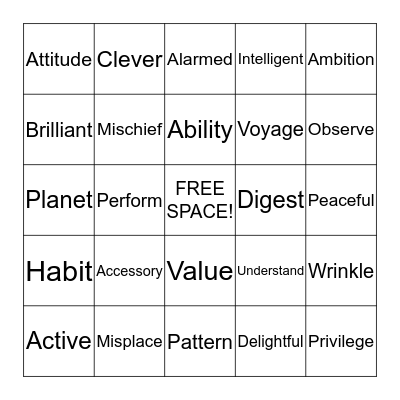 Accessory  Misplace  Ability  Active Ambition  Attitude Brilliant Clever Continent Digest Explore Habit Intelligent Observe Perform Privilege Rare Respect Responsible Solution  Talent Value Voyage Theme  Genre Photography Light  Wrinkle Understand Plan Bingo Card