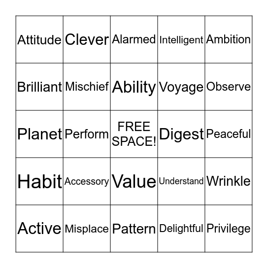 Accessory  Misplace  Ability  Active Ambition  Attitude Brilliant Clever Continent Digest Explore Habit Intelligent Observe Perform Privilege Rare Respect Responsible Solution  Talent Value Voyage Theme  Genre Photography Light  Wrinkle Understand Plan Bingo Card