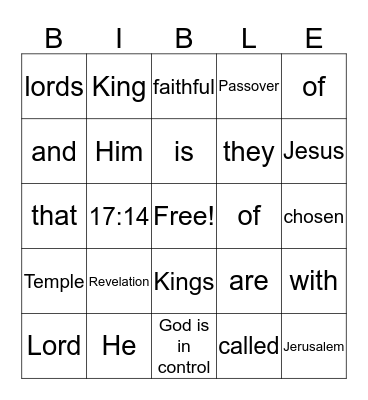 He is Lord of lords, and King of kings:  and they that are with him are called, and chosen, and faithful.  Revelation 17:14 Bingo Card