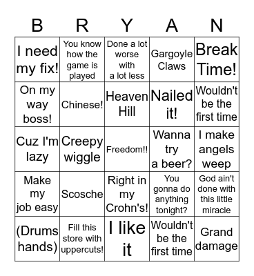 The "I work with Bryan tonight" Bingo! Bingo Card