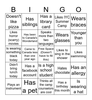 HUMAN BINGO:Find people who fit the descriptions. Write their names in the boxes but you cannot use the same name twice. The first person who gets a cross (any direction) needs to say BINGO and is the winner! Bingo Card