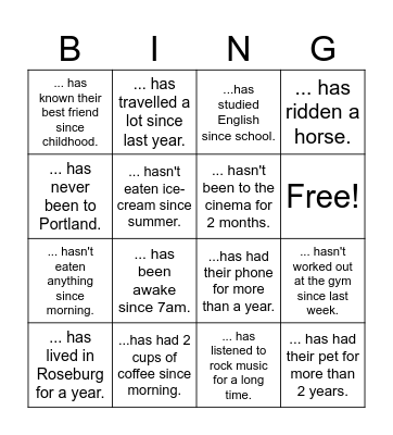 Present Perfect since and for "Find someone who..." Bingo Card