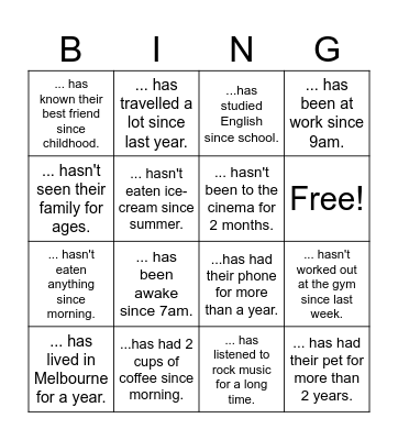 Present Perfect since and for "Find someone who..." Bingo Card