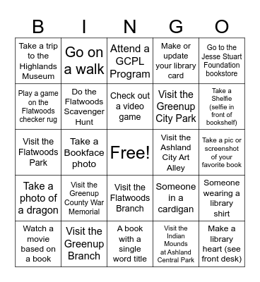 Library Week Scavenger Hunt! Take a photo of the prompt and show to any GCPL librarian to have the square signed!                                            Name:_______________ Age:______ Phone:_______________ Bingo Card