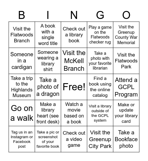 Library Week Scavenger Hunt! Take a photo of the prompt and show to any GCPL librarian to have the square signed!                                            Name:_______________ Age:______ Phone:_______________ Bingo Card