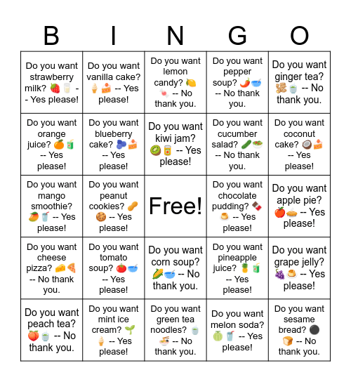 B1 L16 Do you want peach tea? 🍑🍵 -- No thank you. Bingo Card