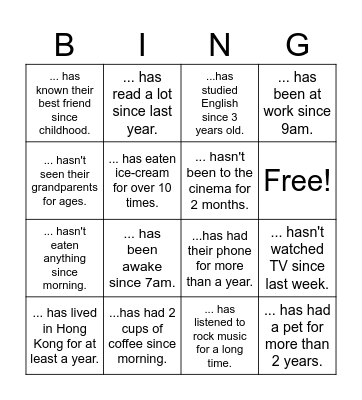 Present Perfect since and for "Find someone who..." Bingo Card