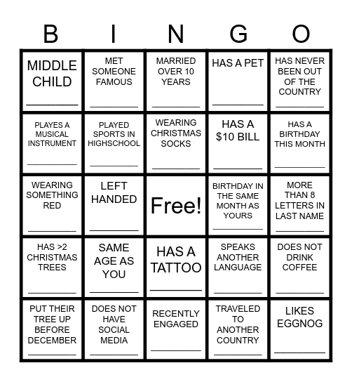 Jingle and Mingle BINGO                 Talk to the other guests to find someone who matches each clue. The first one to get 5 squares and call out 'BINGO" wins! Bingo Card
